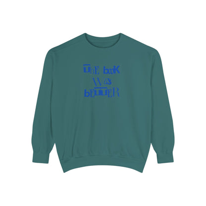 The Book Was Better Crewneck Garment-Dyed